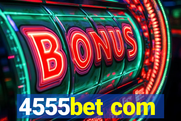 4555bet com