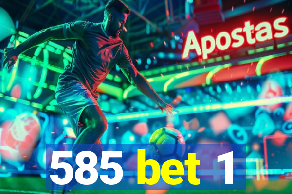 585 bet 1