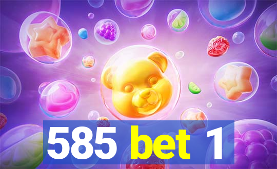585 bet 1