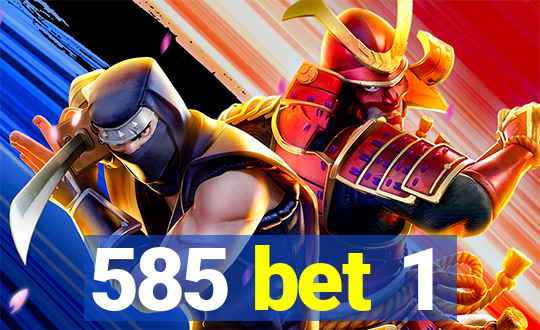 585 bet 1