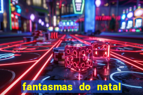 fantasmas do natal passado, presente e futuro fantasma do passado