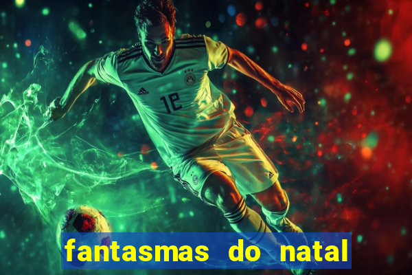 fantasmas do natal passado, presente e futuro fantasma do passado