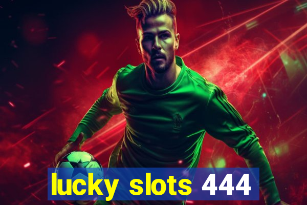 lucky slots 444