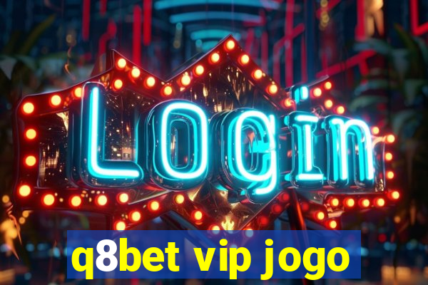 q8bet vip jogo