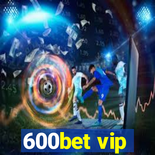 600bet vip