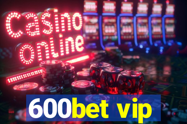 600bet vip