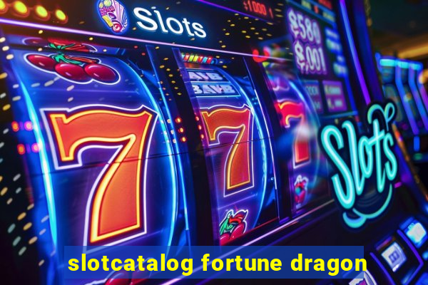 slotcatalog fortune dragon