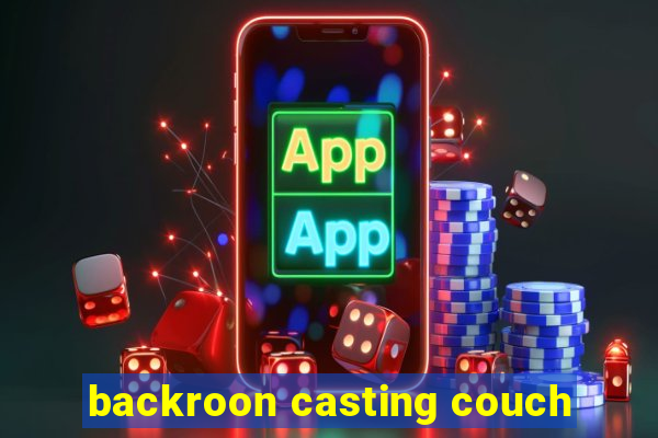 backroon casting couch