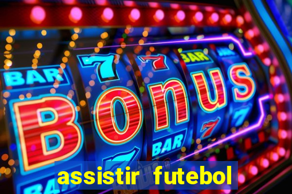 assistir futebol multi max