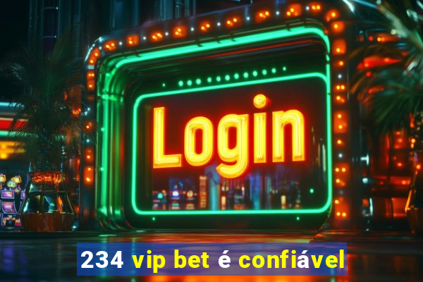 234 vip bet é confiável