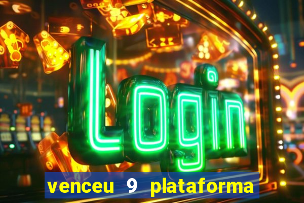 venceu 9 plataforma de jogos