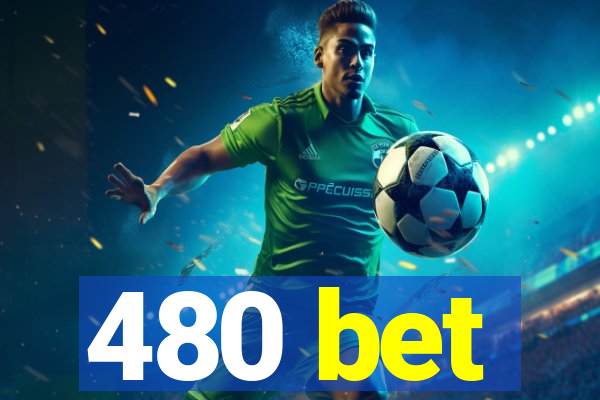 480 bet