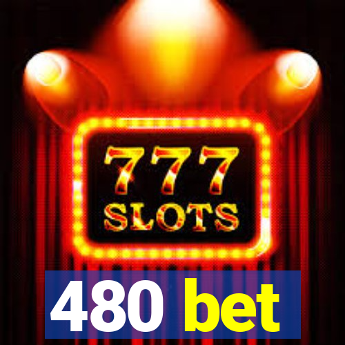 480 bet