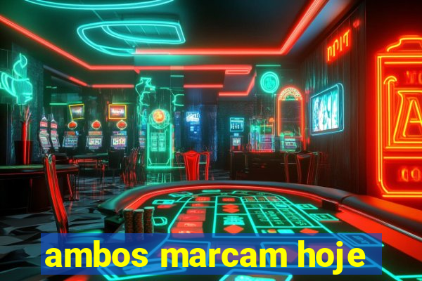 ambos marcam hoje