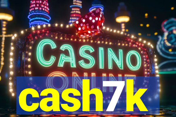 cash7k