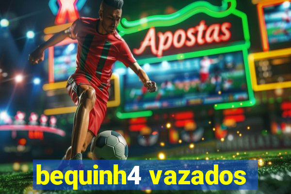 bequinh4 vazados