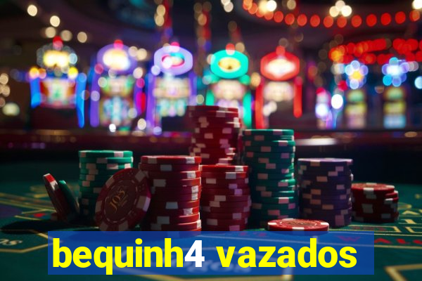 bequinh4 vazados