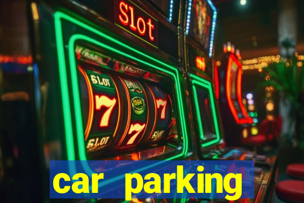 car parking dinheiro infinito e tudo desbloqueado 2024