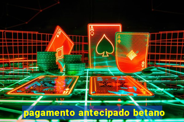 pagamento antecipado betano