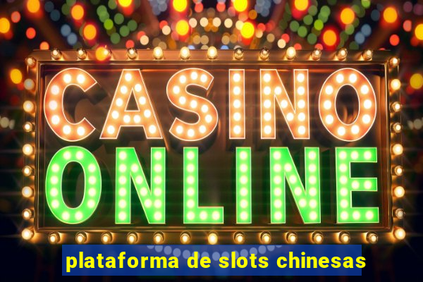 plataforma de slots chinesas