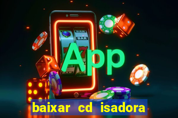 baixar cd isadora pompeo - processo