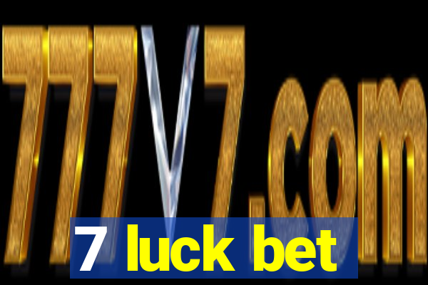 7 luck bet