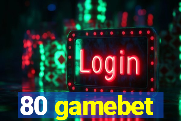80 gamebet