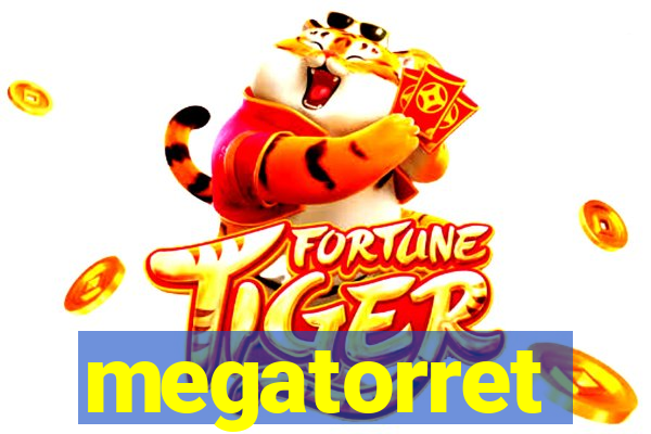 megatorret