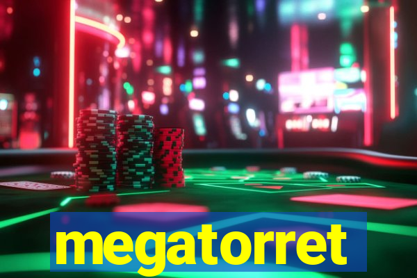 megatorret
