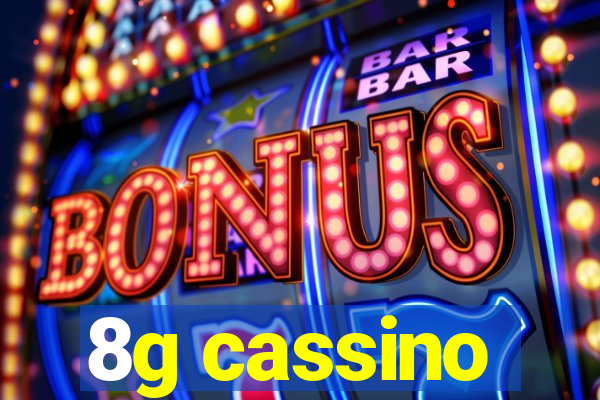 8g cassino