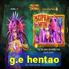 g.e hentao