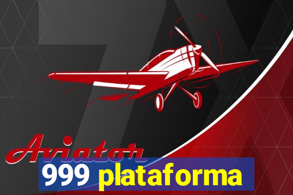 999 plataforma