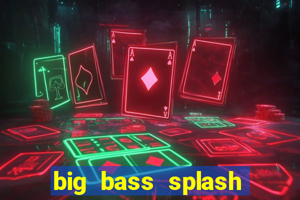 big bass splash demo betano