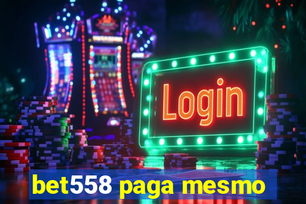 bet558 paga mesmo