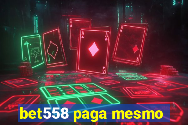 bet558 paga mesmo