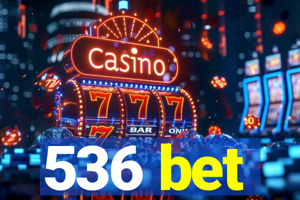 536 bet