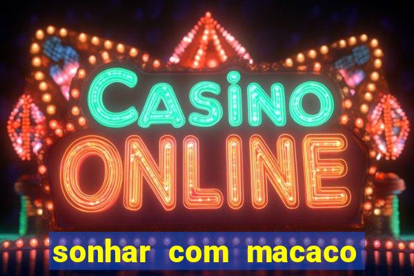 sonhar com macaco o que significa