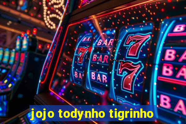 jojo todynho tigrinho