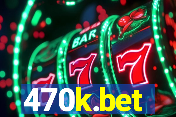 470k.bet