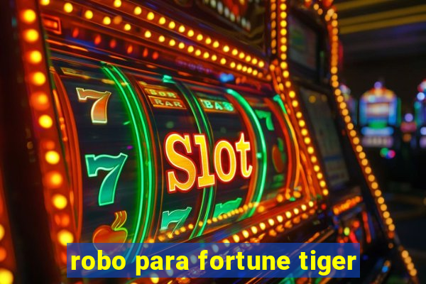 robo para fortune tiger