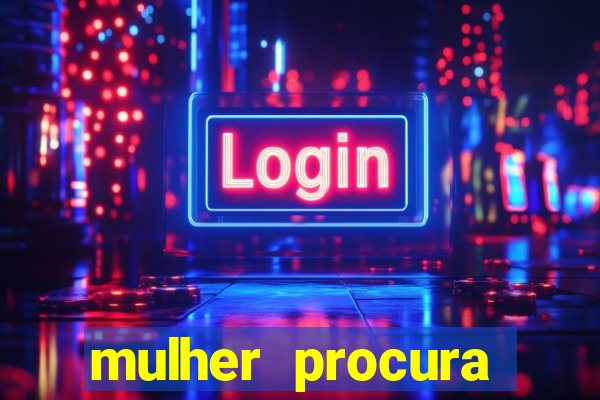 mulher procura homem vivalocal