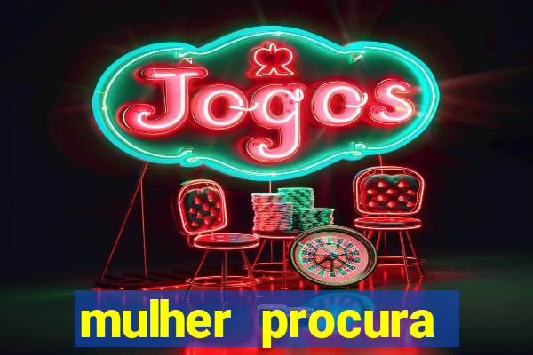 mulher procura homem vivalocal