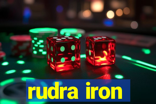 rudra iron