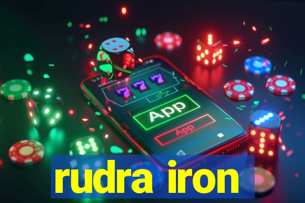 rudra iron