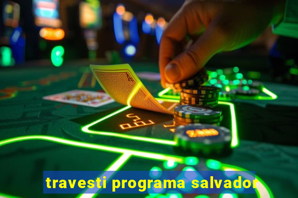 travesti programa salvador