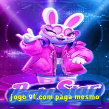 jogo 9f.com paga mesmo