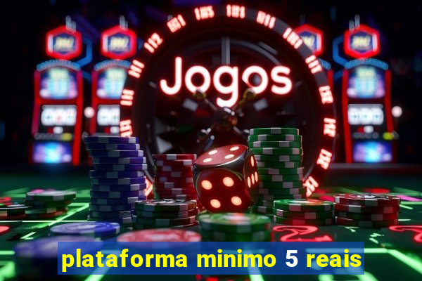 plataforma minimo 5 reais