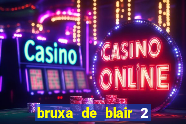 bruxa de blair 2 filme completo dublado