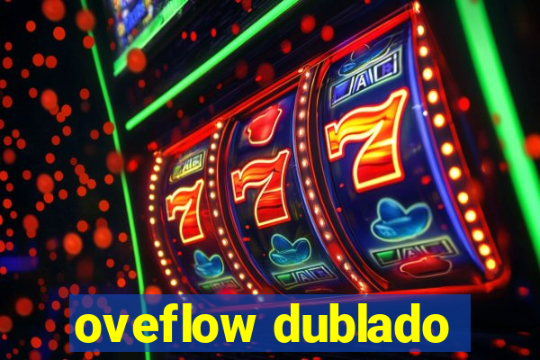oveflow dublado