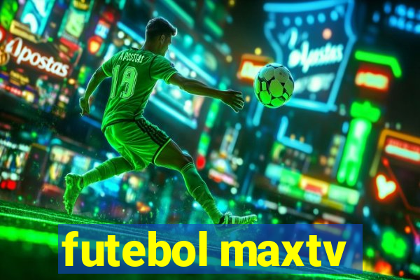 futebol maxtv